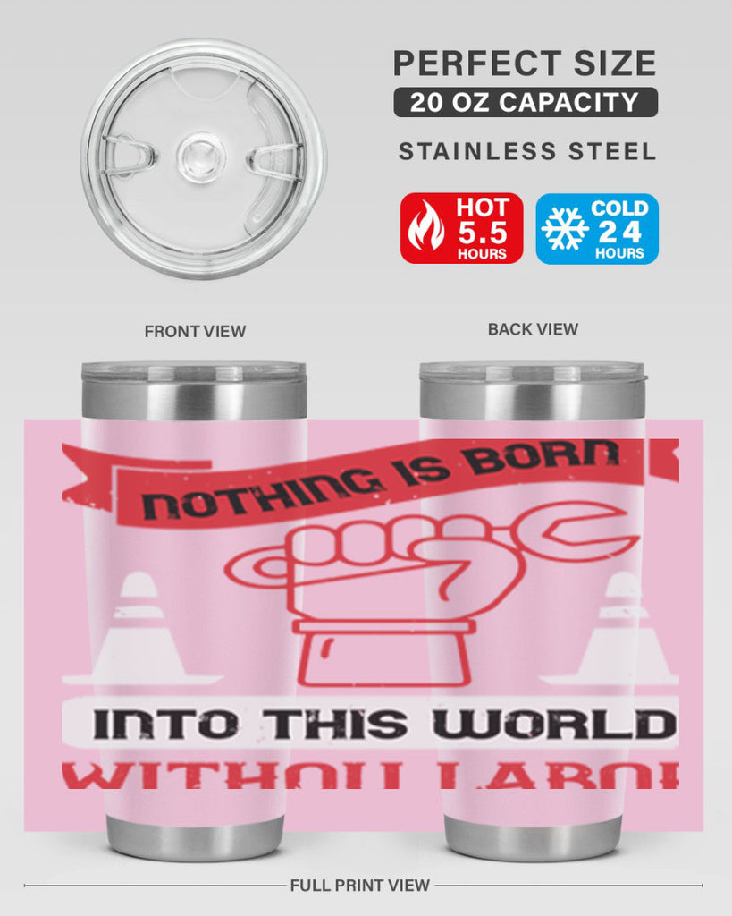 nothing is born into this world without labor 22#- labor day- Tumbler