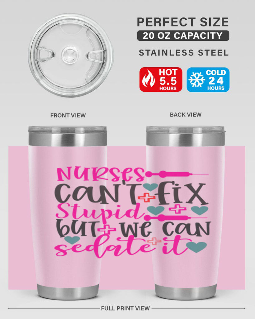 nurses cant fix stupid but we can sedate it Style Style 86#- nurse- tumbler