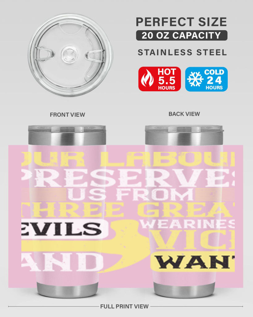 our labour preserves us from three great evils — weariness vice and want 20#- labor day- Tumbler