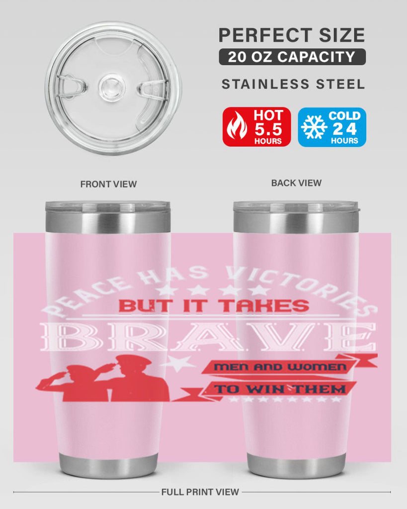peace has victories but it takes brave men and women to win them 38#- Veterns Day- Tumbler