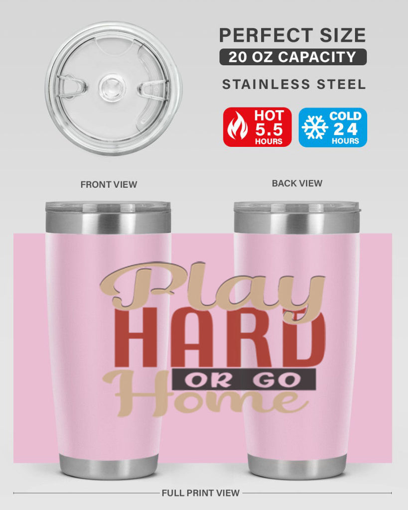 play hard or go home 2280#- softball- Tumbler