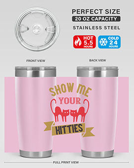 show me your kitties Style 115#- cat- Tumbler