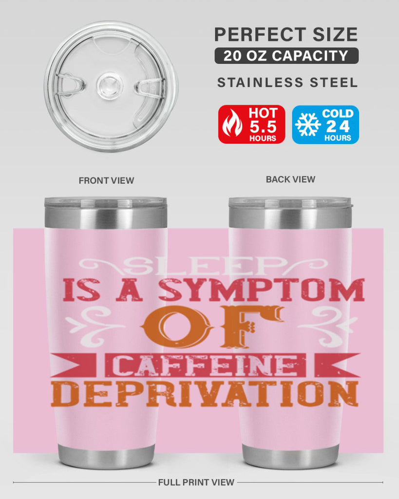 sleep is a symptom of caffeine deprivation 233#- coffee- Tumbler