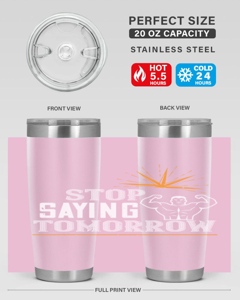 stop saying tomorrow 3#- gym- Tumbler