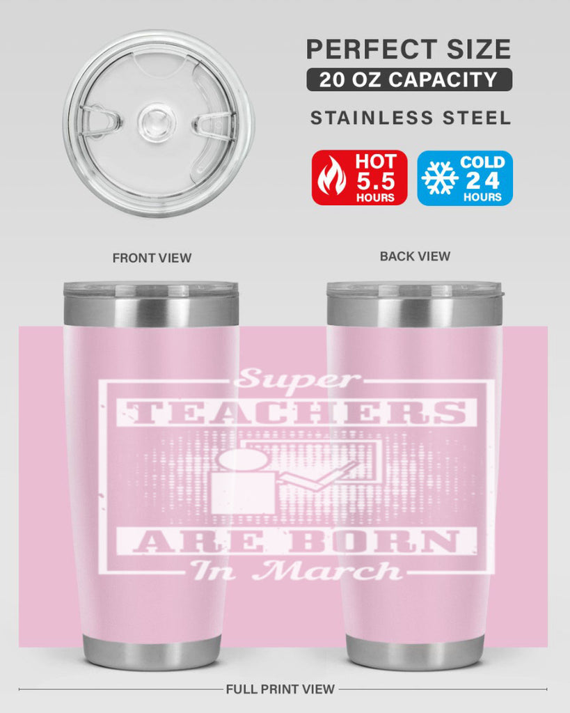 super teachers are born in march Style 34#- birthday- tumbler