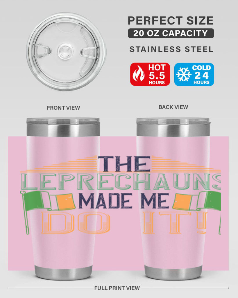 the leprechauns made me do it Style 10#- St Patricks Day- Tumbler