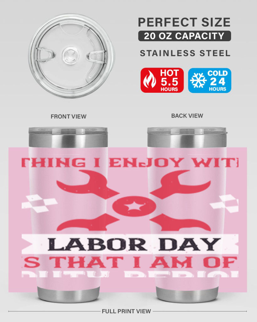 the only thing i enjoy with labor day is that i am off duty period 14#- labor day- Tumbler