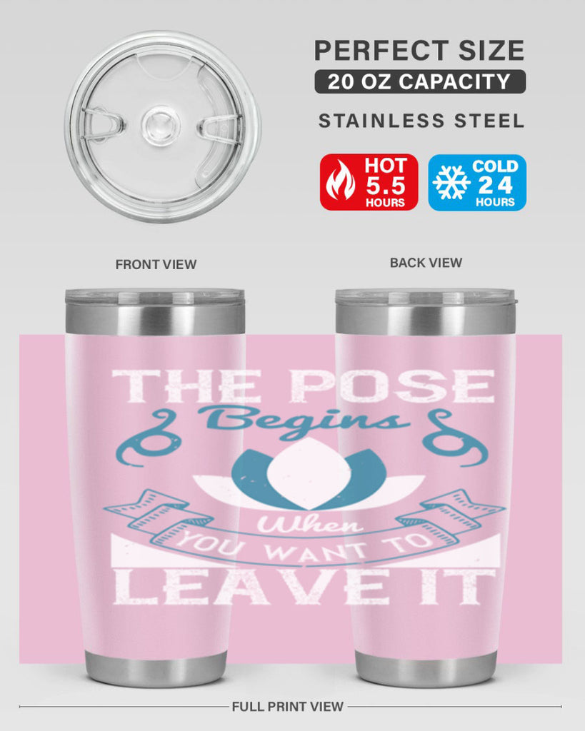 the pose begins when you want to leave it 54#- yoga- Tumbler