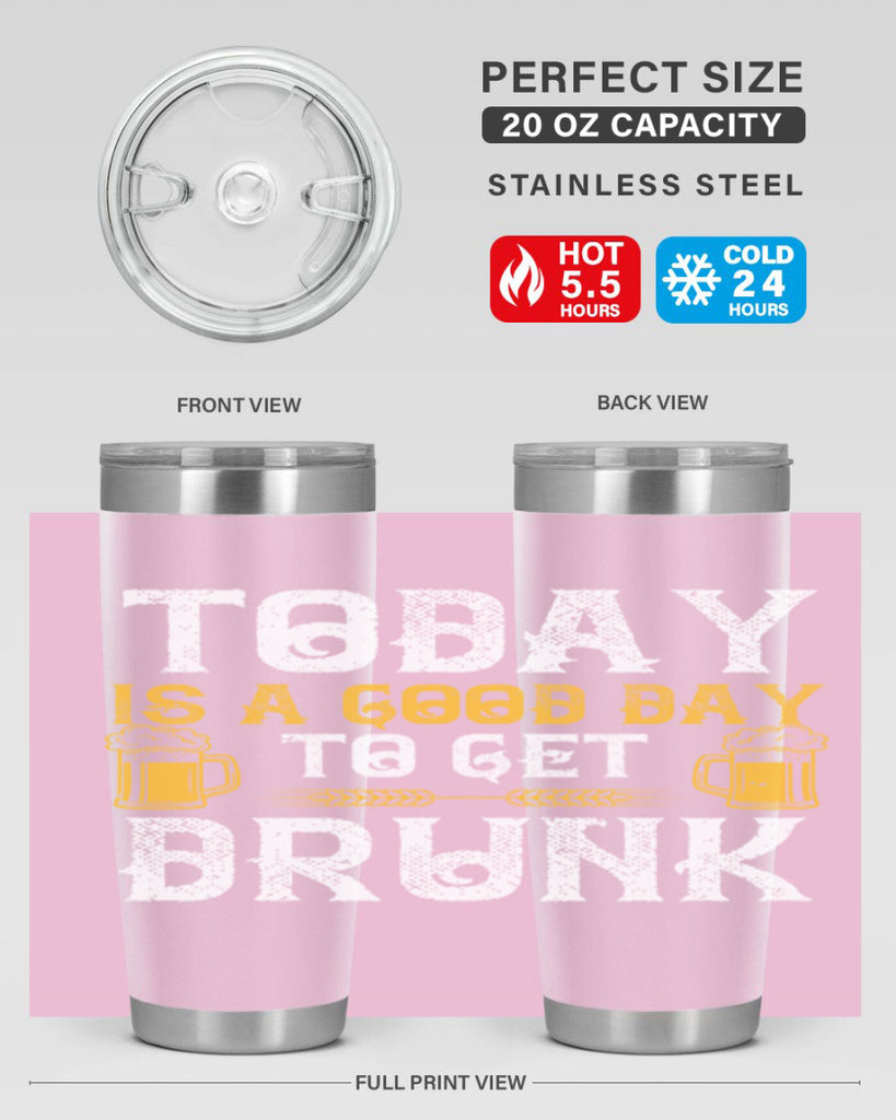 today is a good day to get drunk 6#- beer- Tumbler