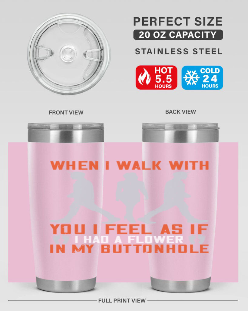 when i walk with you i feel as if i had a flower in my buttonhole 11#- walking- Tumbler