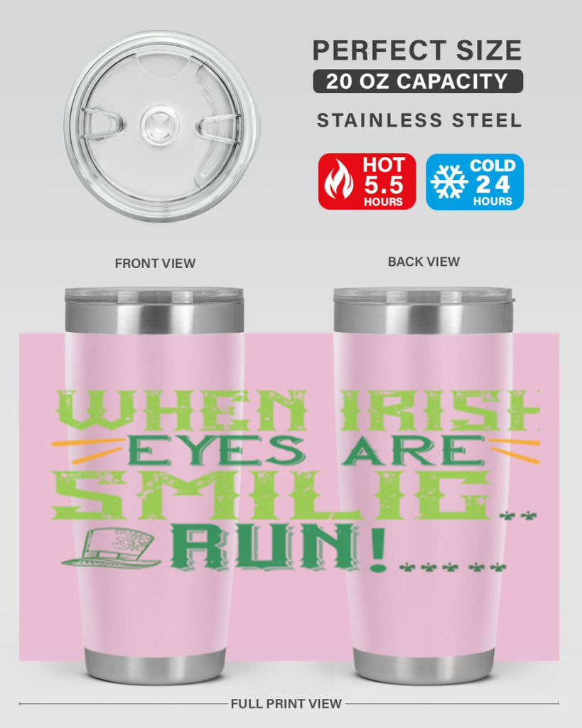 when irish eyes are smilig run Style 6#- St Patricks Day- Tumbler