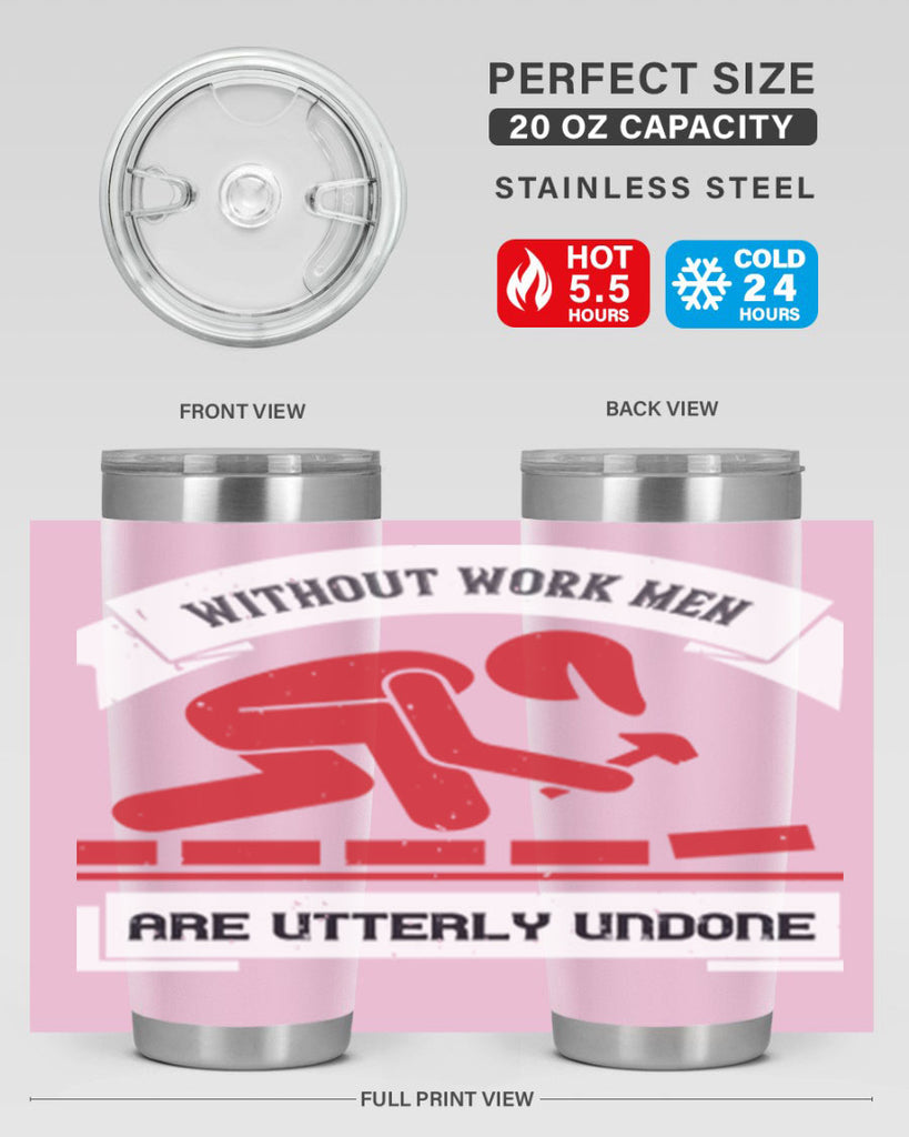 without work men are utterly undone 7#- labor day- Tumbler