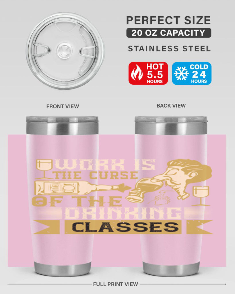 work is the curse of the drinking classes 15#- drinking- Tumbler