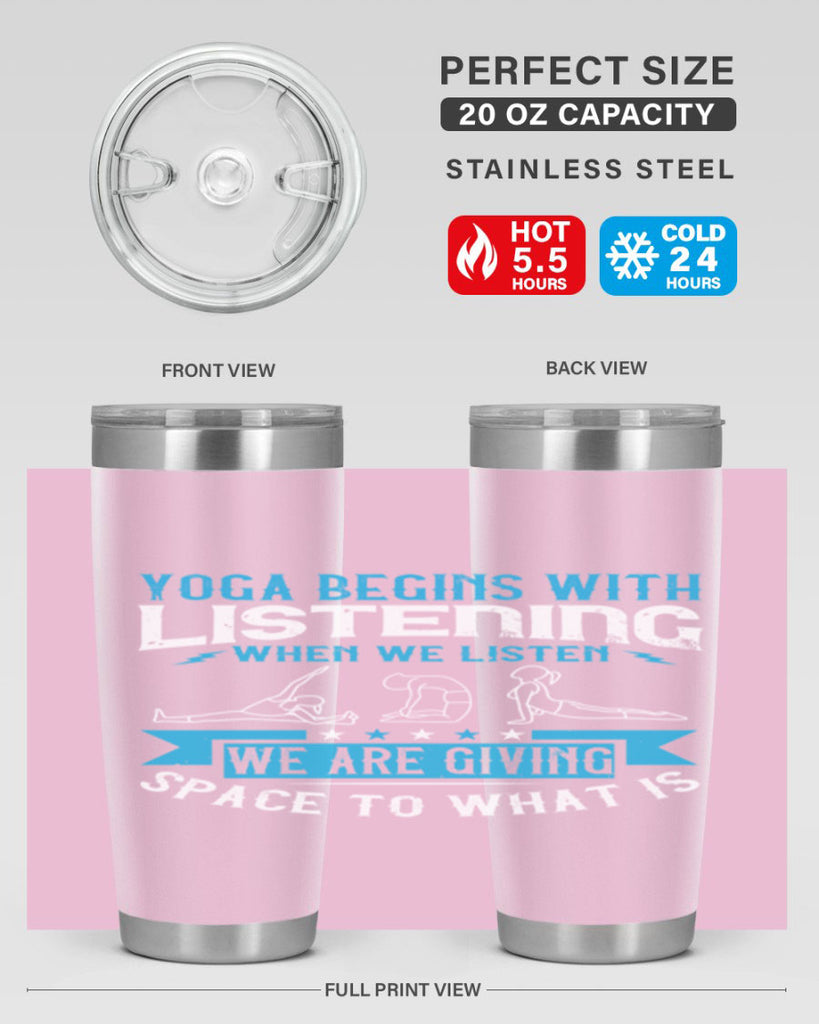 yoga begins with listening when we listen we are giving space to what is 36#- yoga- Tumbler