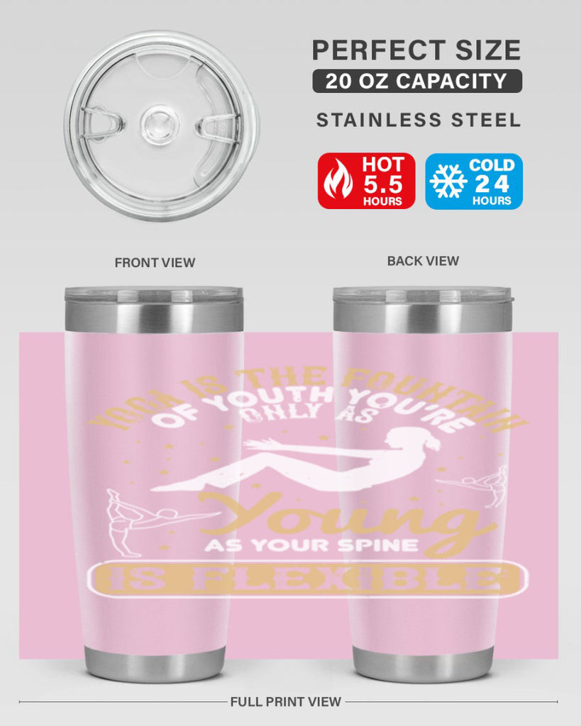 yoga is the fountain of youth you’re only as young as your spine is flexible 22#- yoga- Tumbler