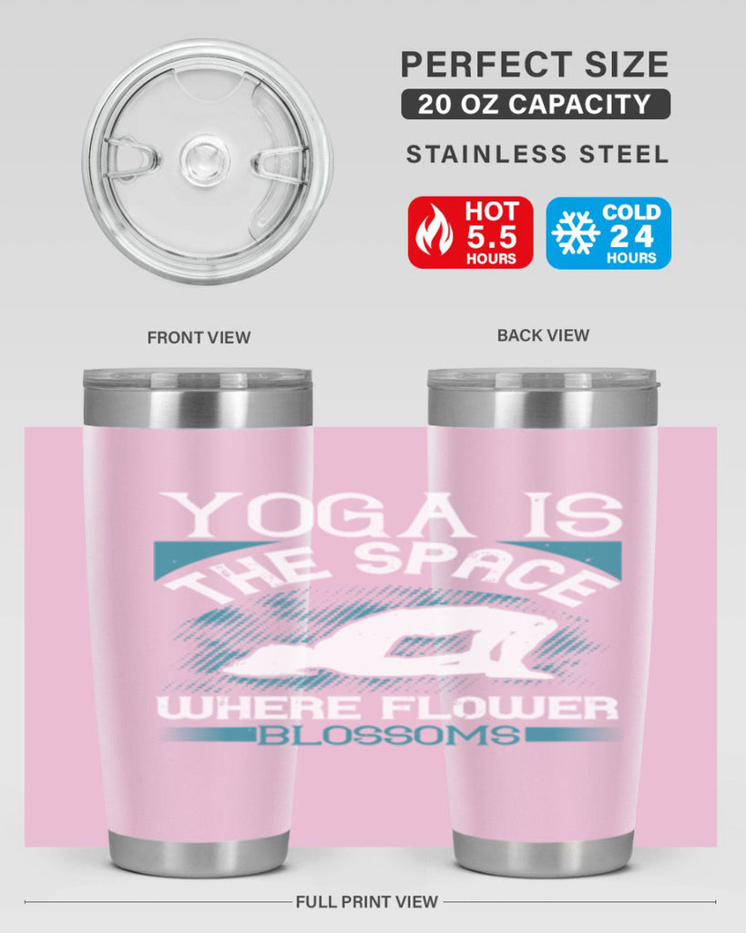 yoga is the space where flower blossoms 14#- yoga- Tumbler