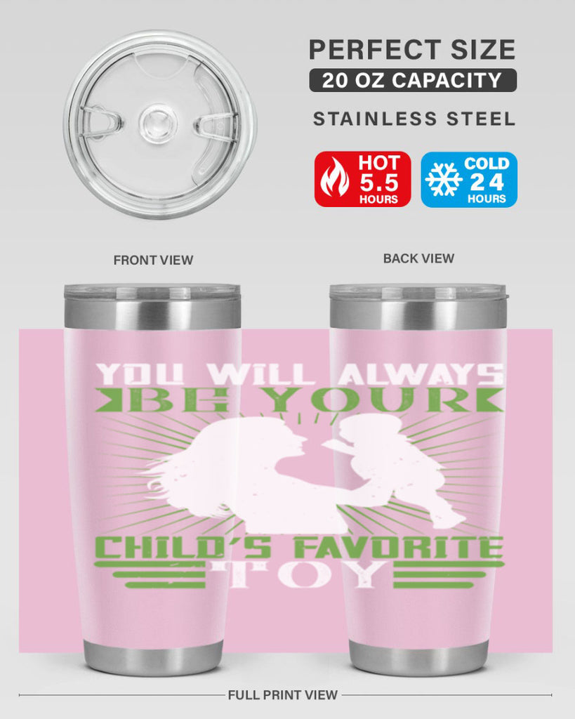 you will always be your child’s favorite toy 5#- Parents Day- Tumbler