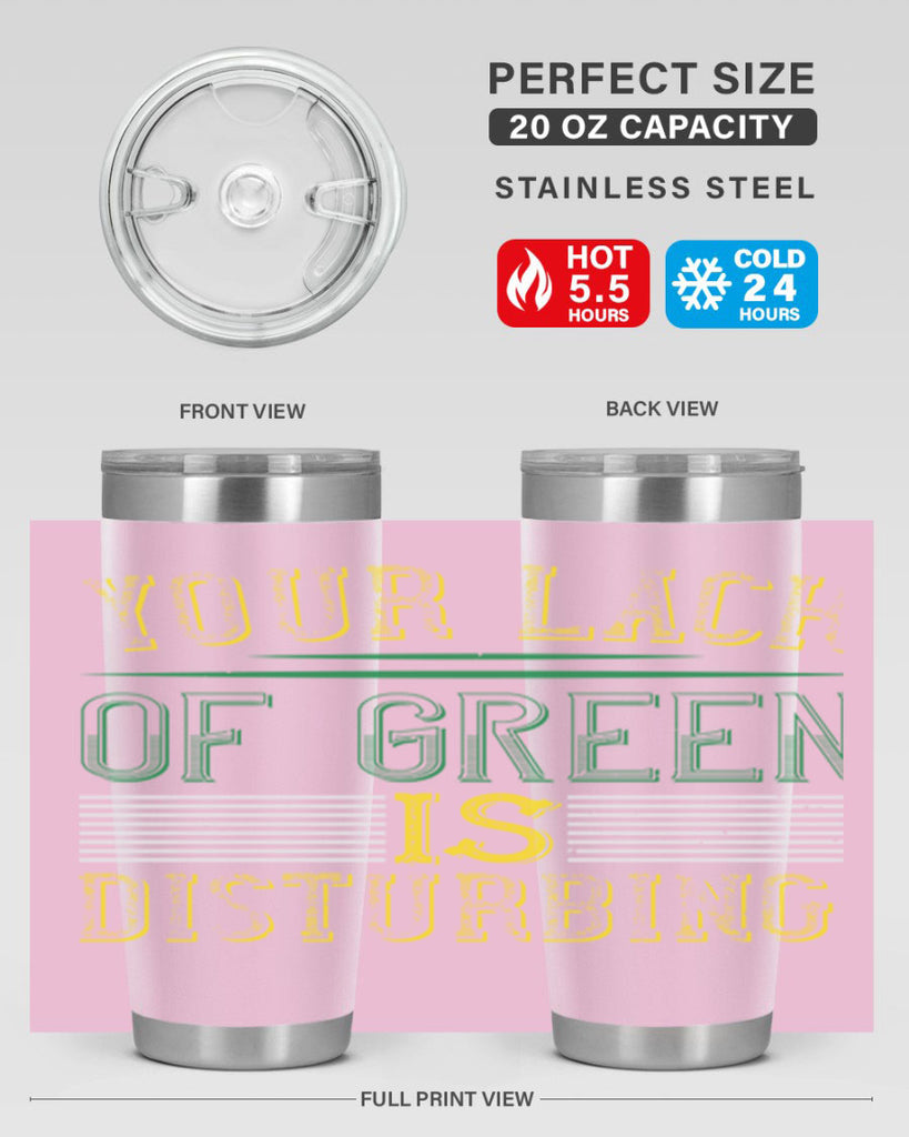 your lack of green is disturbing Style 2#- St Patricks Day- Tumbler