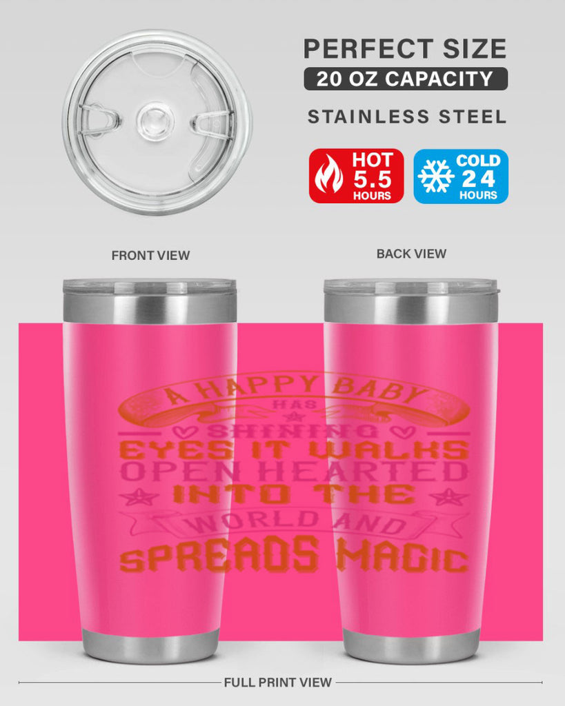 A happy baby has shining eyes It walks open hearted into the world and spreads magic Style 134#- baby- tumbler
