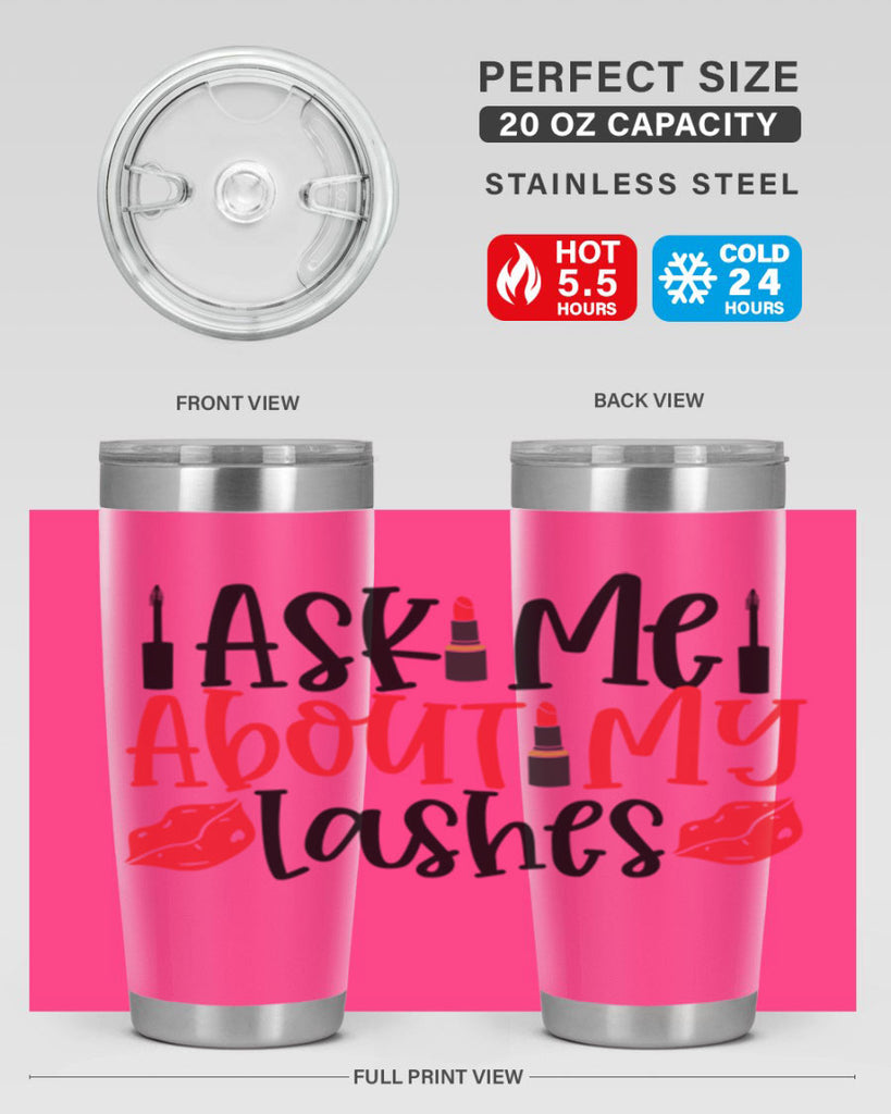 Ask Me About My Lashes Style 255#- make up- Tumbler