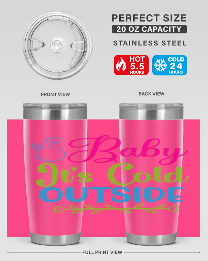 Baby Its Cold Outside 18#- winter- Tumbler