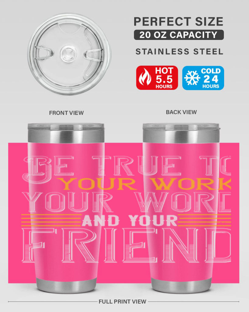 Be true to your work your word and your friend Style 143#- St Patricks Day- Tumbler