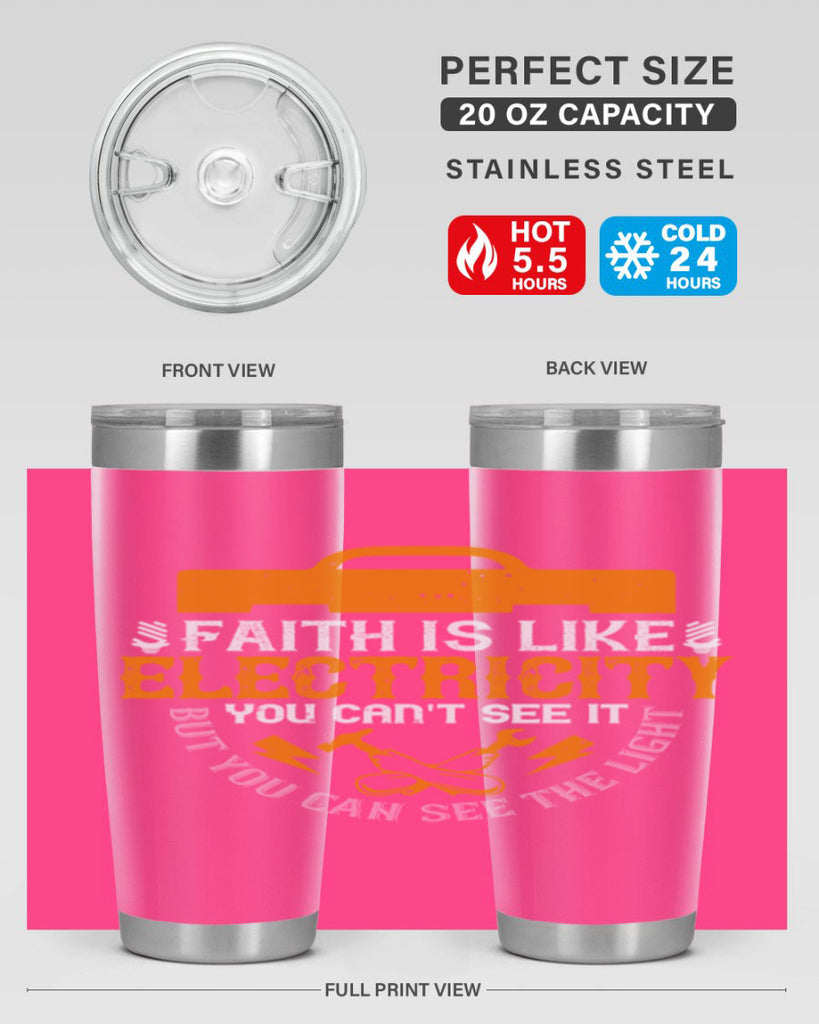 Faith is like electricity You cant see it but you can see the light Style 41#- electrician- tumbler