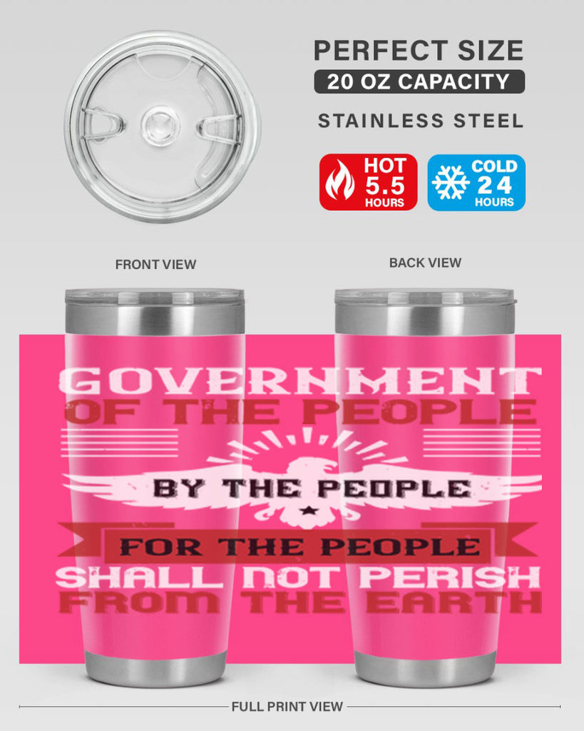 Government of the people by the people for the people shall not perish from the earth Style 96#- Fourt Of July- Tumbler