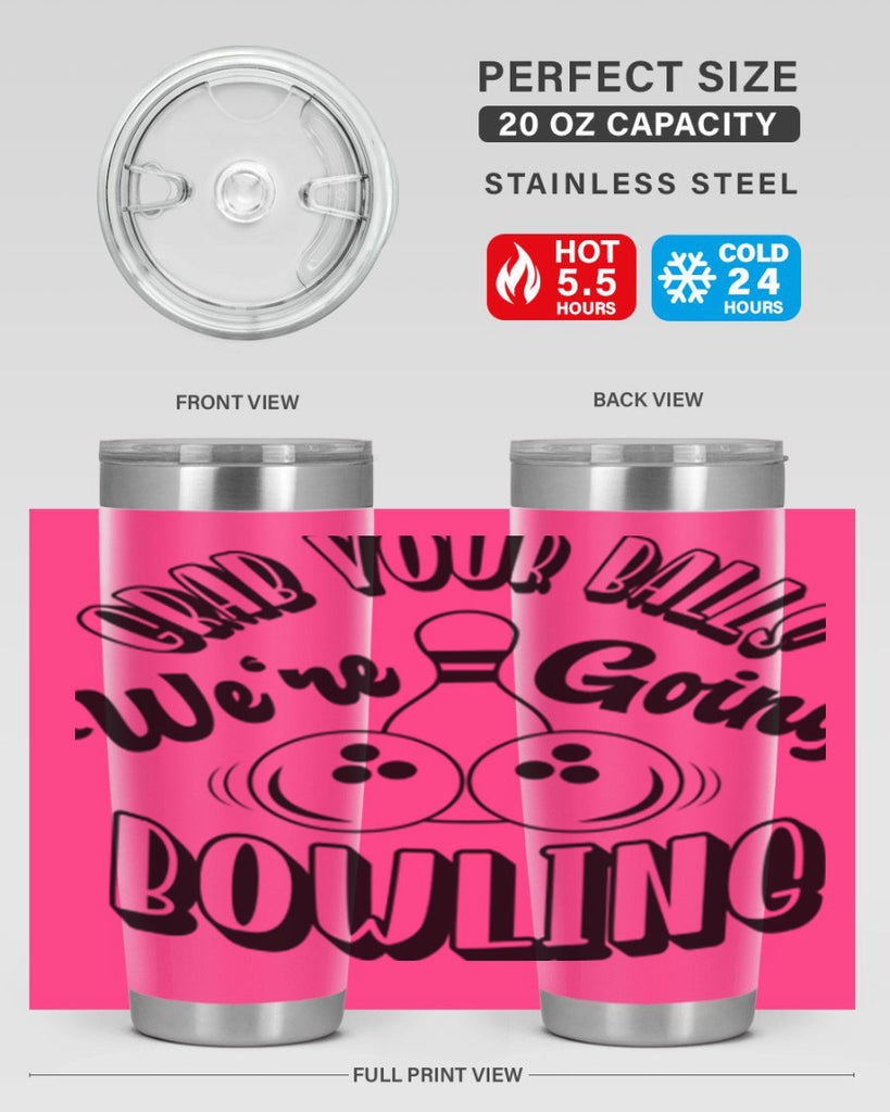 Grab your balls Were going bowling 1200#- bowlig- Tumbler