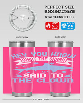 Hey You know what the shark said to the clown Style 86#- shark  fish- Tumbler