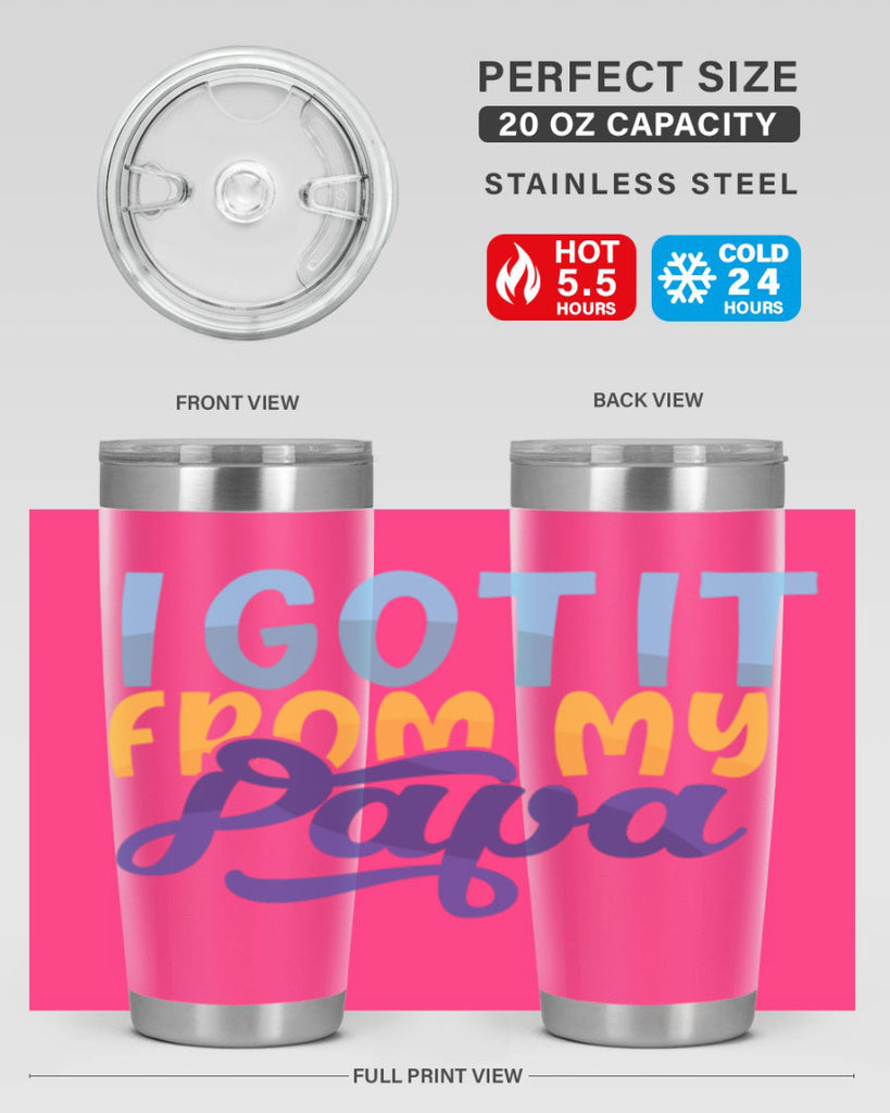 I Got It From My Papa 56#- grandpa - papa- Tumbler