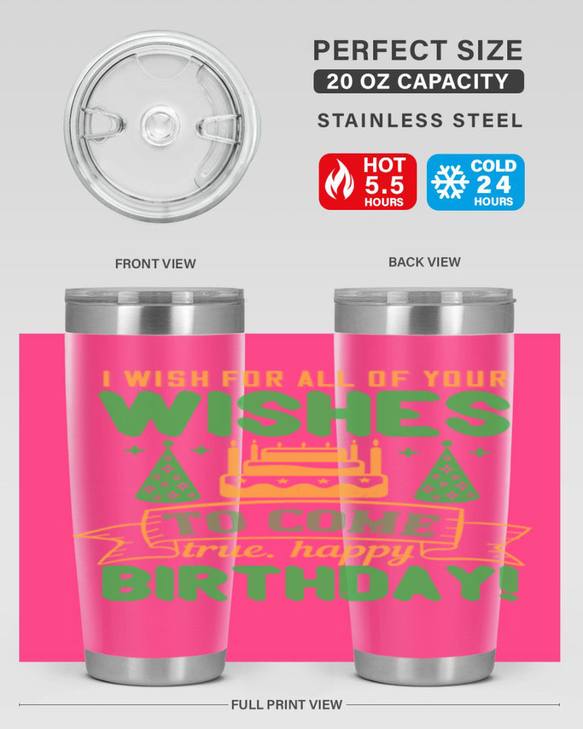 I wish for all of your wishes to come true Happy birthday Style 72#- birthday- tumbler