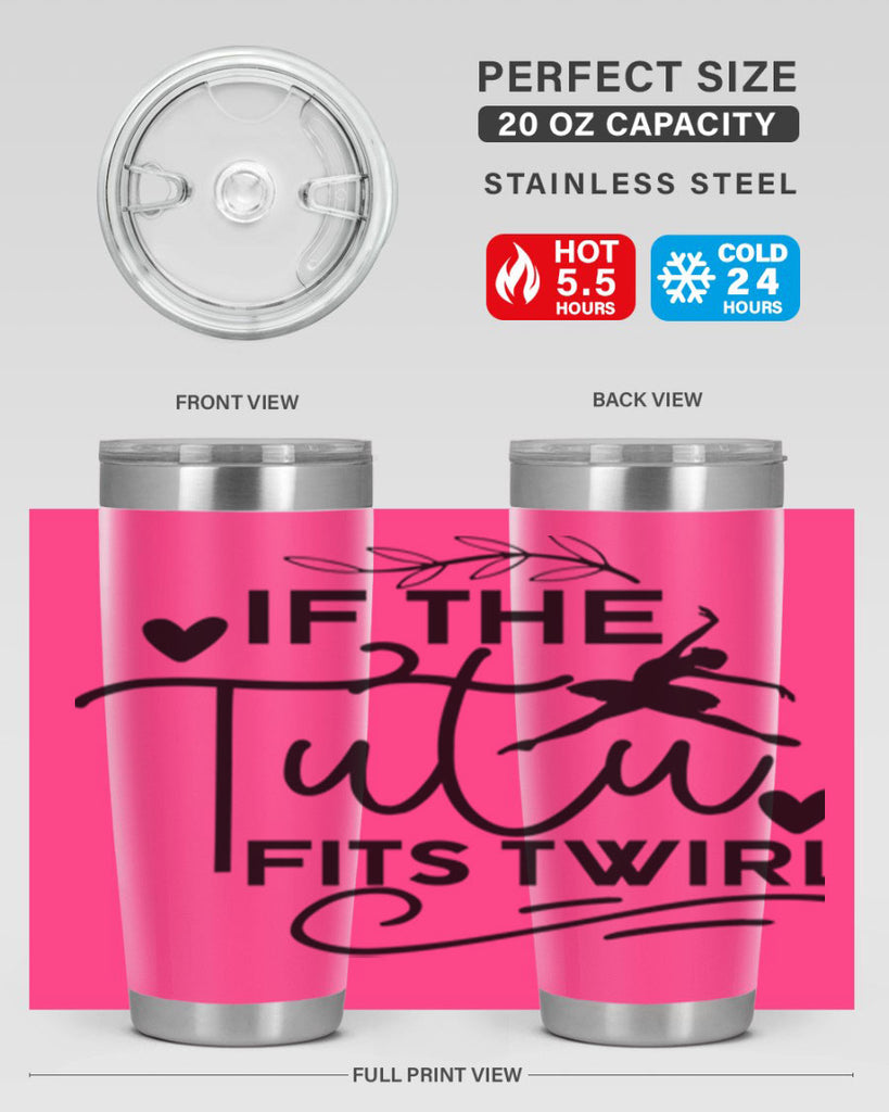 If the Tutu Fits Twirl 49#- ballet- Tumbler