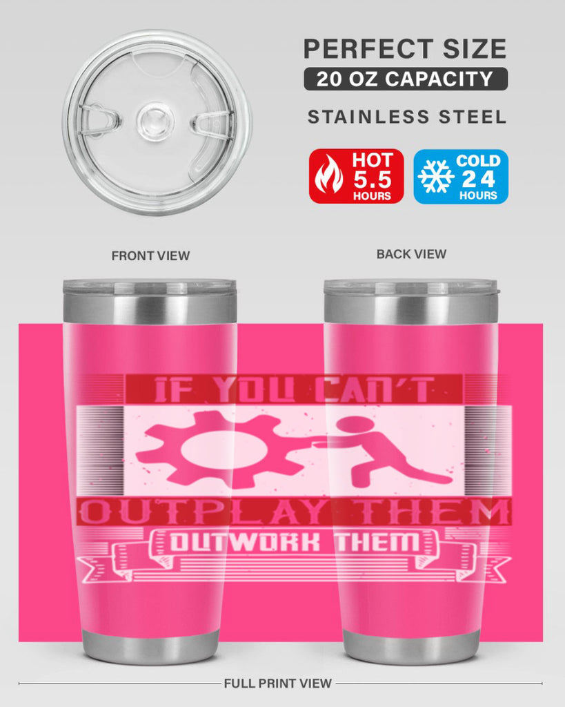 If you can’t outplay them outwork them Style 31#- coaching- tumbler