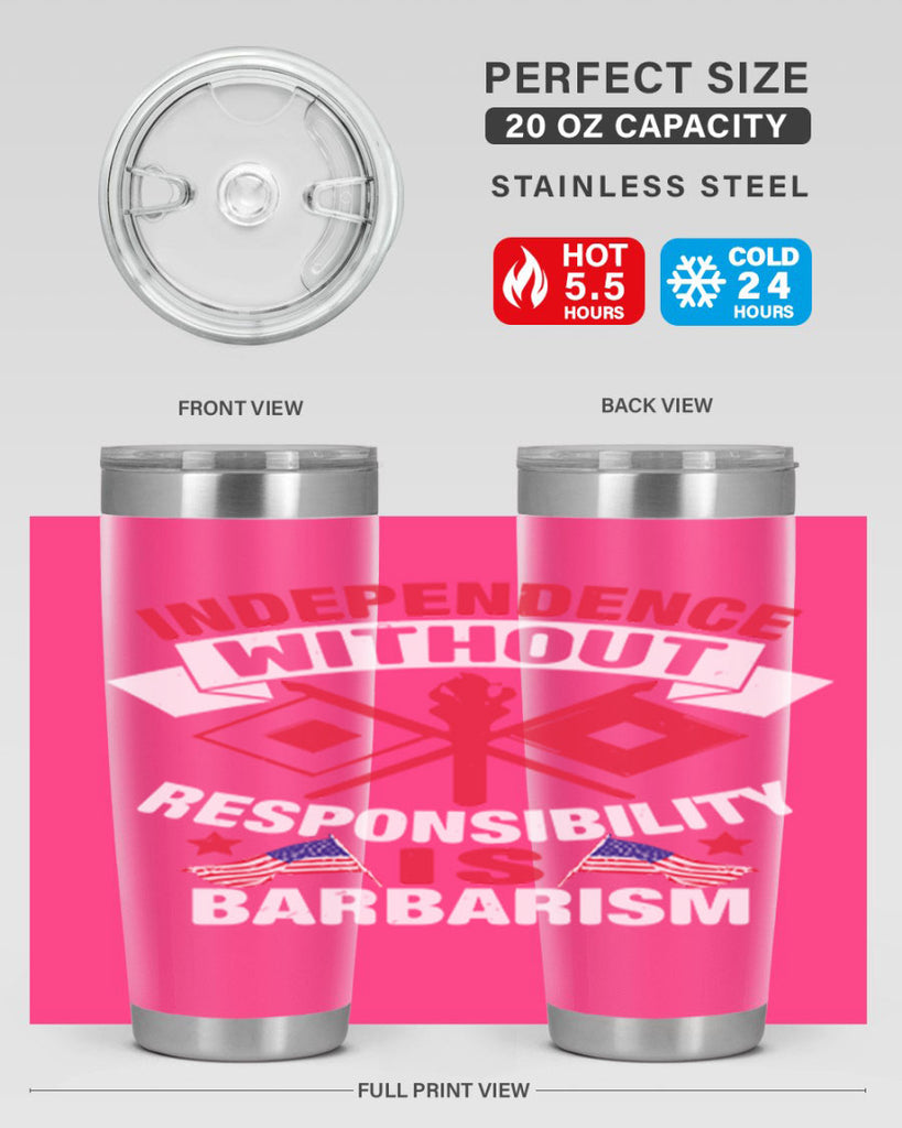 Independece without responsibilty barbarism Style 20#- Fourt Of July- Tumbler
