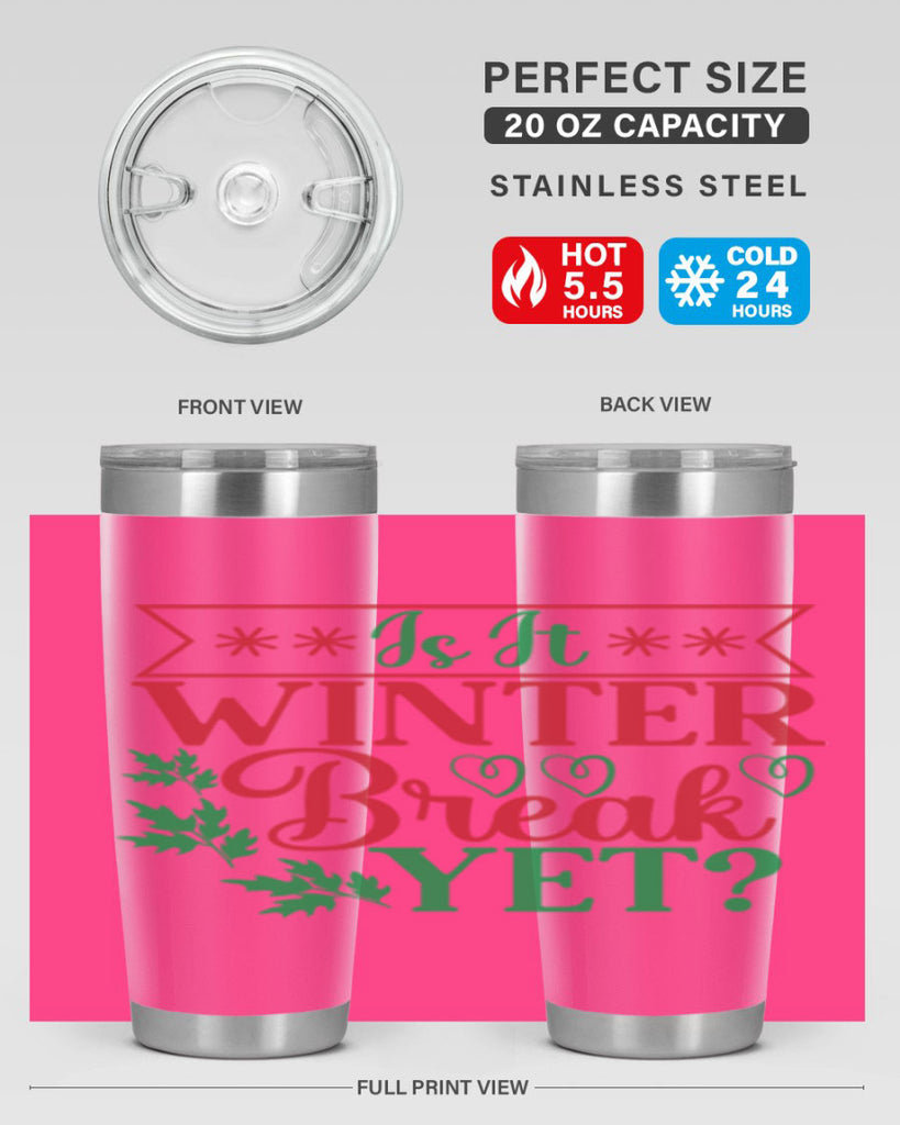 Is It Winter Break Yet 253#- winter- Tumbler