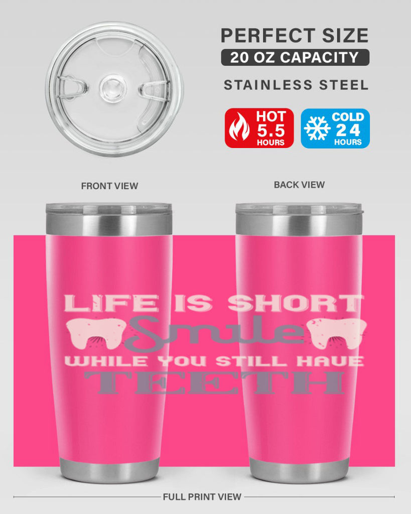 Life is short smile while you still Style 27#- dentist- tumbler