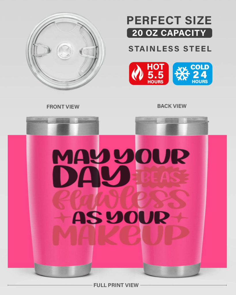 May Your Day Be As Flawless As Your Makeup Style 37#- make up- Tumbler
