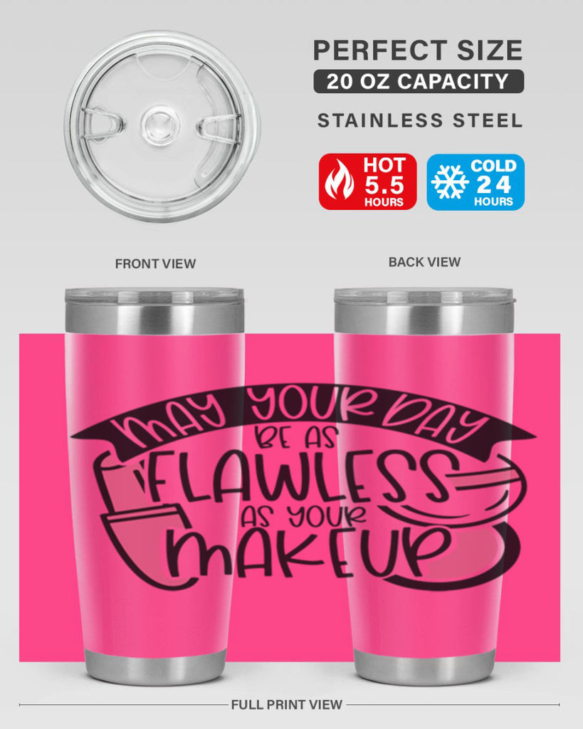 May Your Day Be As Flawless As Your Makeup Style 38#- make up- Tumbler