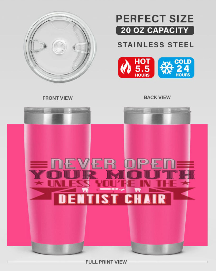 Never open your mouthunless Style 23#- dentist- tumbler