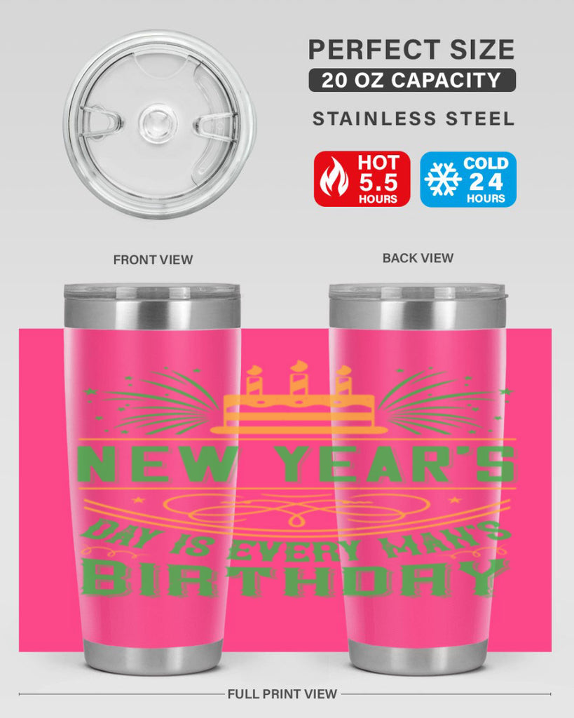 New Years Day is every mans birthday Style 62#- birthday- tumbler