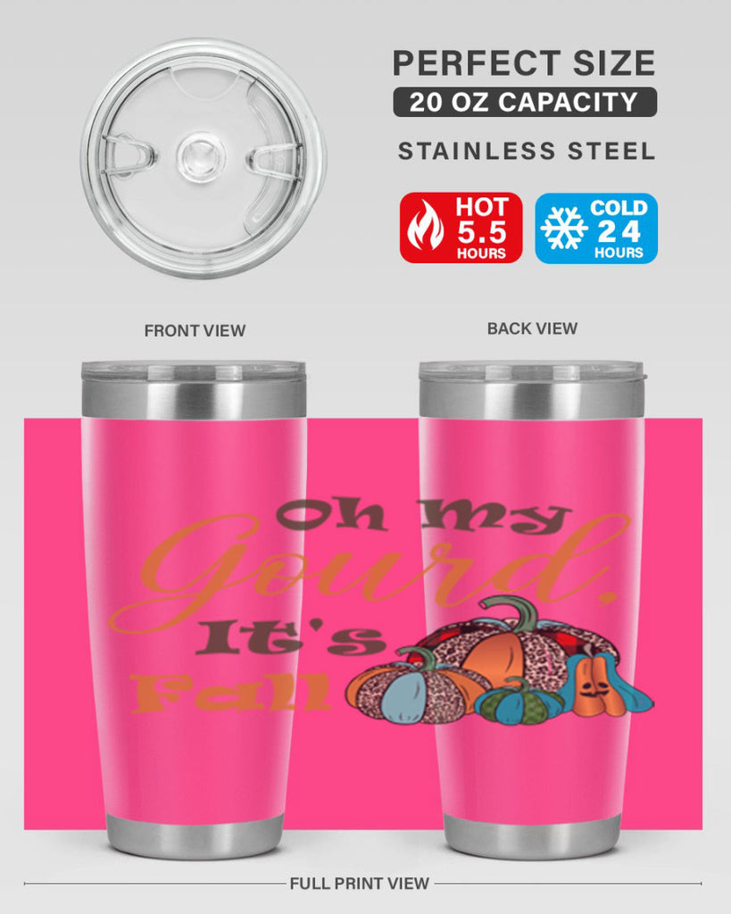 Oh My Gourd It s Fall 458#- fall- Tumbler