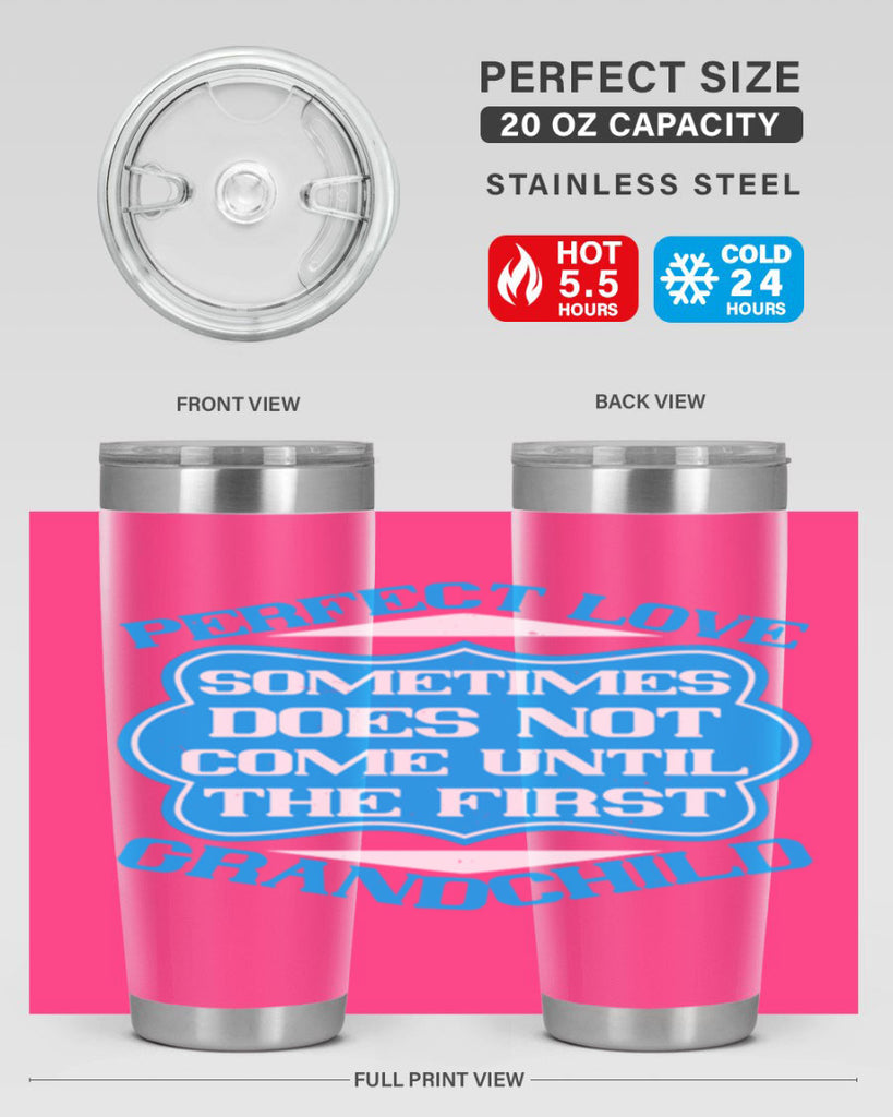 Perfect love sometimes does not come until the first grandchild 53#- grandma - nana- Tumbler