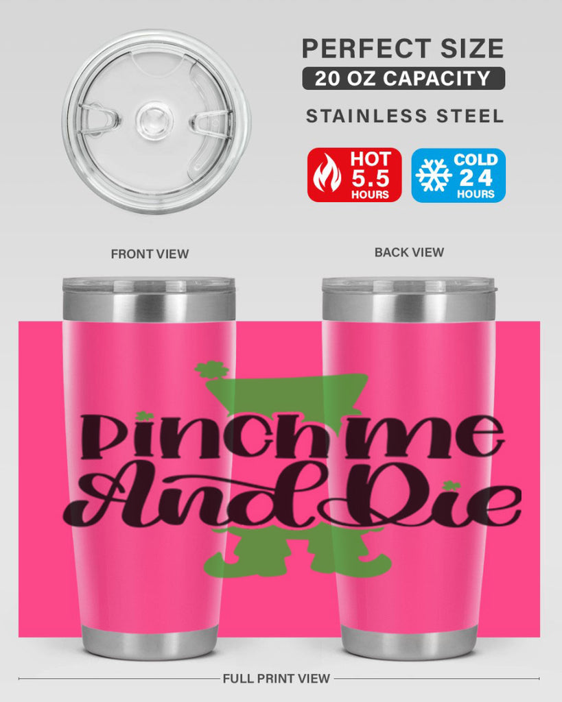 Pinch Me And Die Style 38#- St Patricks Day- Tumbler