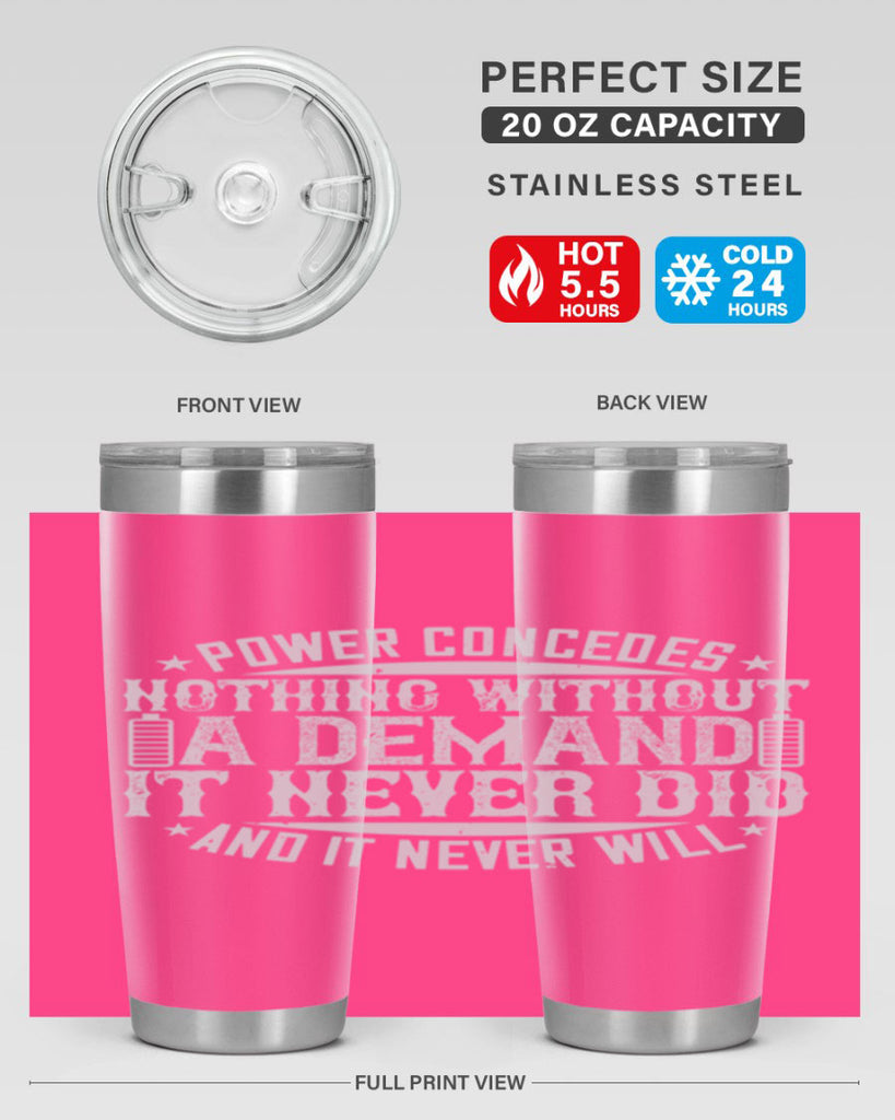 Power concedes nothing without a demand It never did and it never will Style 20#- electrician- tumbler