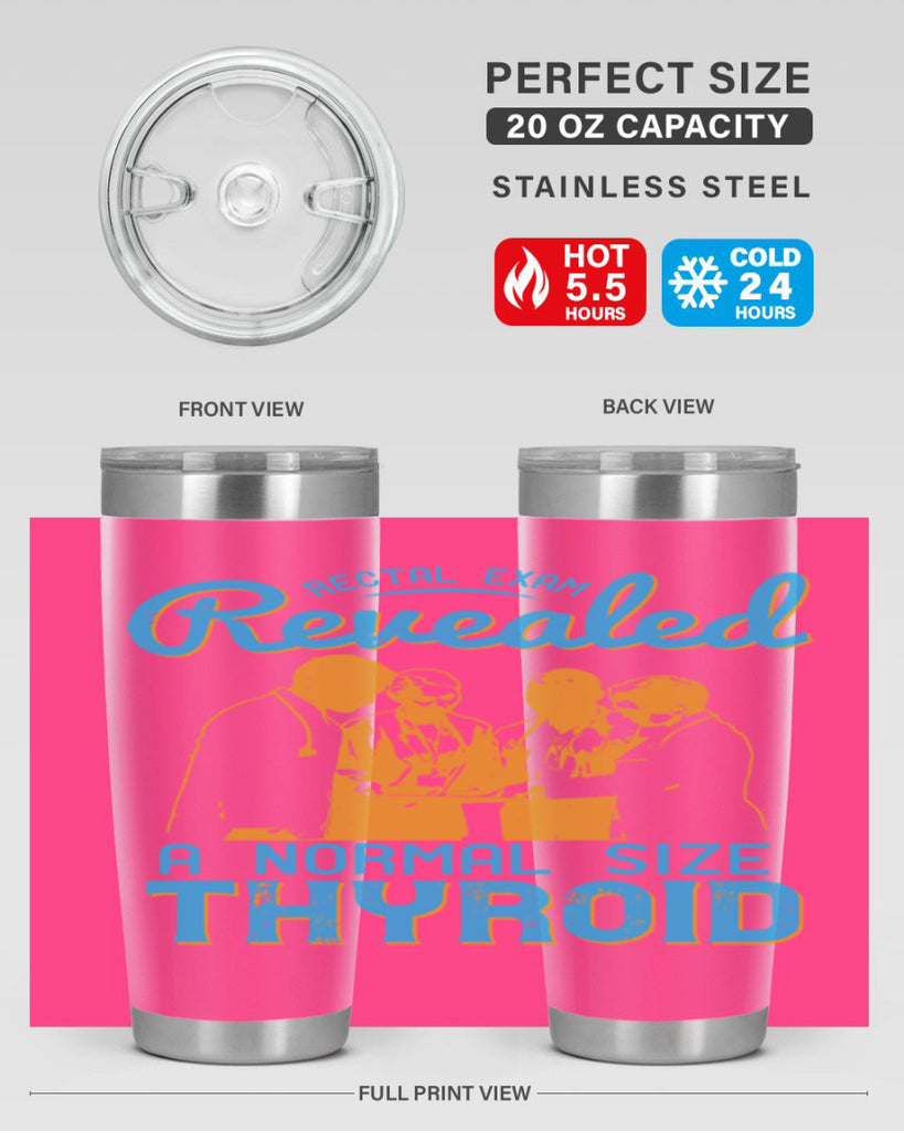Rectal exam revealed a normal size thyroid Style 26#- medical- tumbler