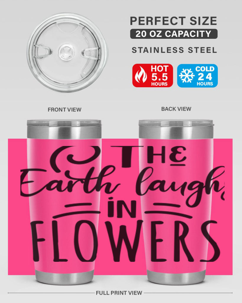 The EARTH LAUGHS in FLOWERS 546#- spring- Tumbler