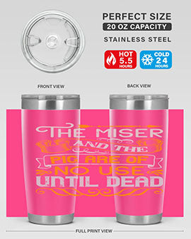 The miser and the pig are of no use until dead Style 23#- pig- Tumbler