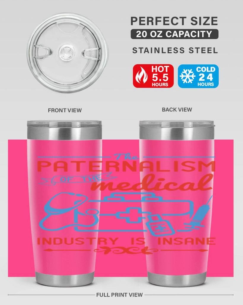 The paternalism of the medical industry is insane Style 20#- medical- tumbler