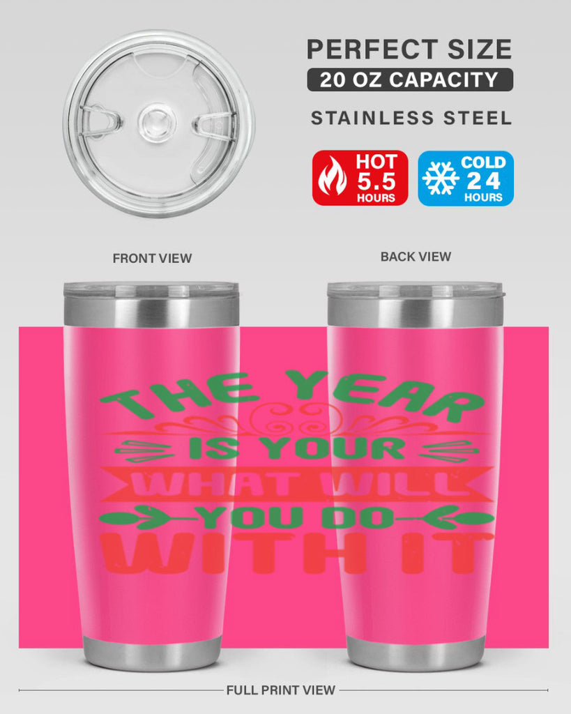 The year is your what will you do with it Style 9#- baby shower- tumbler